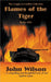 Flames of the Tiger: Berlin1945 by John Wilson