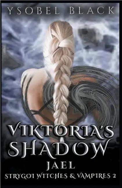 Viktoria's Shadow: Jael by Black, Ysobel