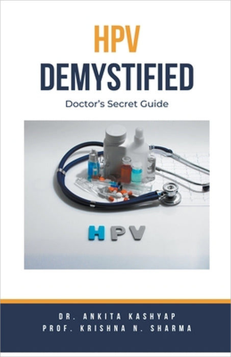 HPV Demystified: Doctor's Secret Guide by Ankita Kashyap, Prof Krishna N. Sharma