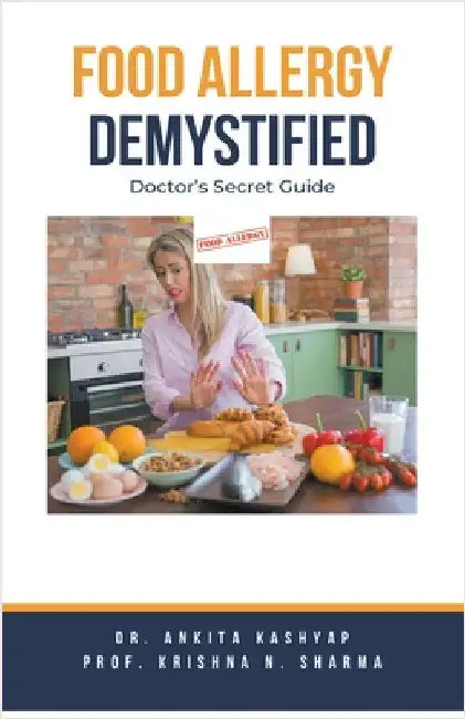 Food Allergy Demystified: Doctor's Secret Guide by Kashyap, Ankita