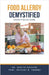 Food Allergy Demystified: Doctor's Secret Guide by Kashyap, Ankita