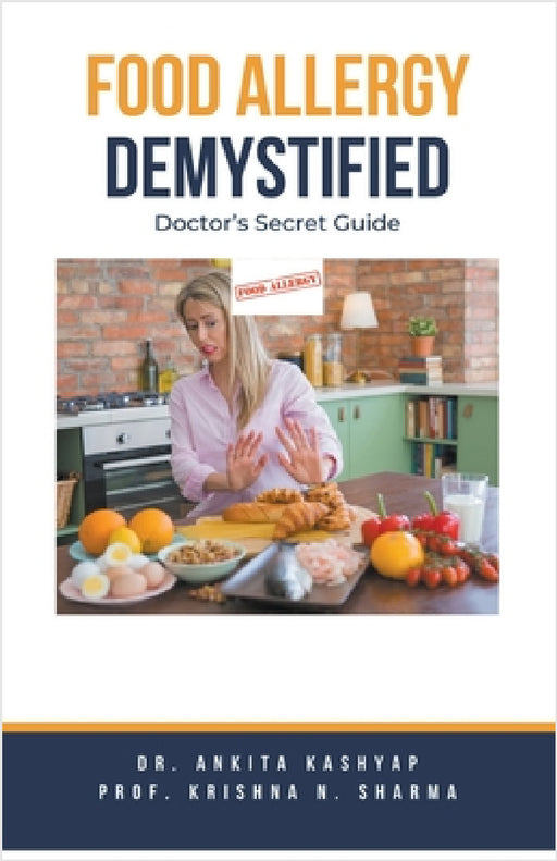 Food Allergy Demystified: Doctor's Secret Guide by Ankita Kashyap, Prof Krishna N. Sharma