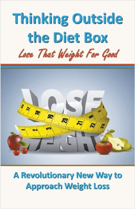Thinking Outside the Diet Box: A Revolutionary New Way to Approach Weight Loss by Henry Solomon
