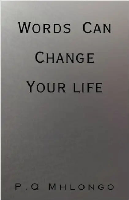 Words Can Change Your life by P. Q. Mhlongo
