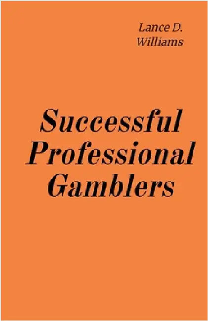 Successful Professional Gamblers by Lance D. Williams