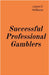 Successful Professional Gamblers by Lance D. Williams