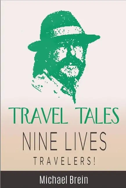 Travel Tales: Nine Lives Travelers by Brein, Michael