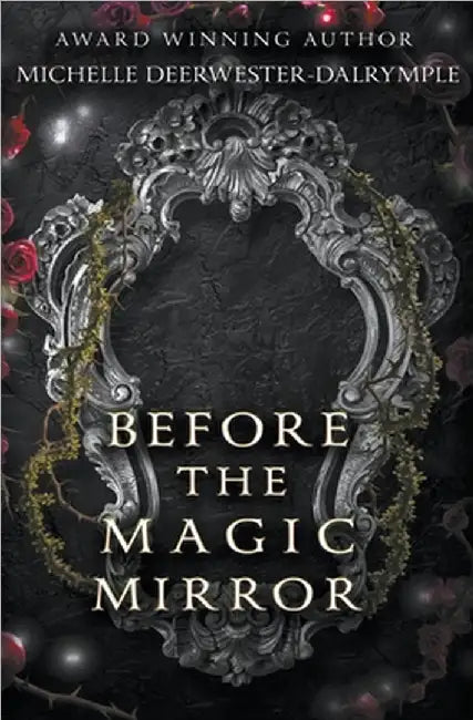 Before the Magic Mirror by Michelle Deerwester-Dalrymple