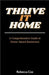 Thrive It Home: A Comprehensive Guide to Home-Based Businesses by Cox, Rebecca