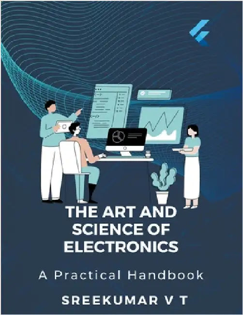 The Art and Science of Electronics: A Practical Handbook by V. T. Sreekumar