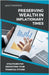Preserving Wealth in Inflationary Times - Strategies for Protecting Your Financial Future by Alex Thompson