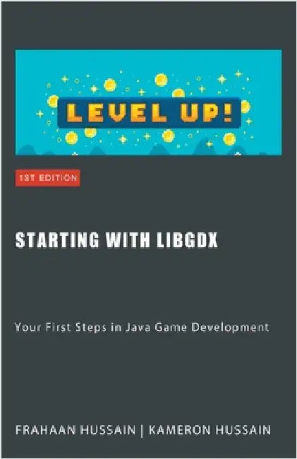 Starting with LibGDX: Your First Steps in Java Game Development by Hussain, Kameron