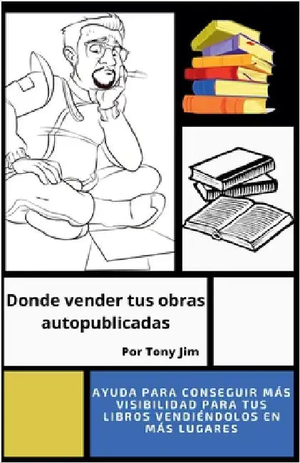 Donde vender tus obras autopublicadas by Tony Jim