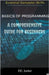 Basics of Programming: A Comprehensive Guide for Beginners by Junior, Dg