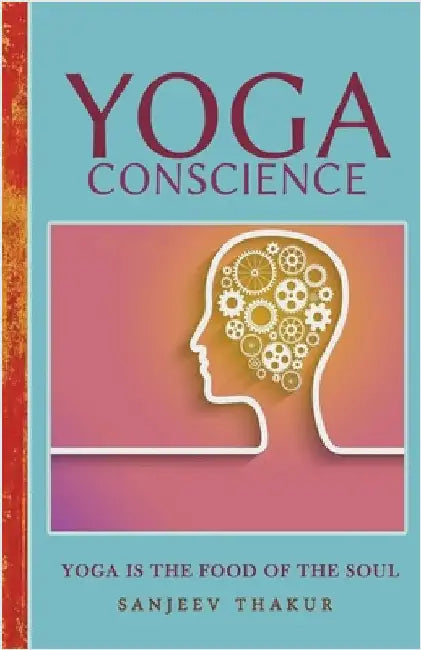 YOGA CONSCIENCE - An eternal light within us by Sanjeev Thakur