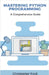 Mastering Python Programming: A Comprehensive Guide by Christopher Ford