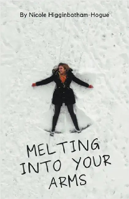Melting Into Your Arms by Nicole Higginbotham-Hogue