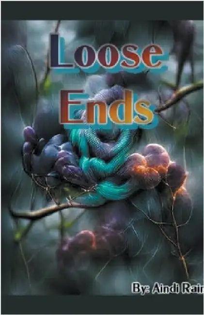 Loose Ends by Aindi Rain