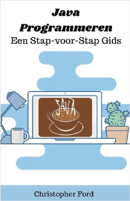 Java Programmeren: Een Stap-voor-Stap Gids by Ford, Christopher