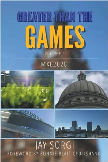 Greater Than the Games by Jay Sorgi