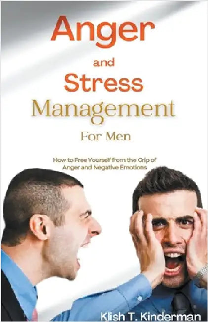 Anger and Stress Management for Men by Klish T. Kinderman