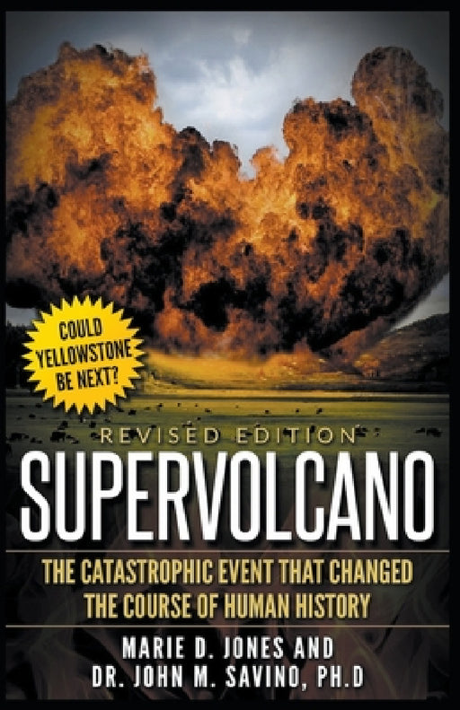 Supervolcano: The Catastrophic Event That Changed the Course of Human History by Marie Jones, John M. Savino