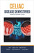Celiac Disease Demystified: Doctor's Secret Guide by Ankita Kashyap, Prof Krishna N. Sharma