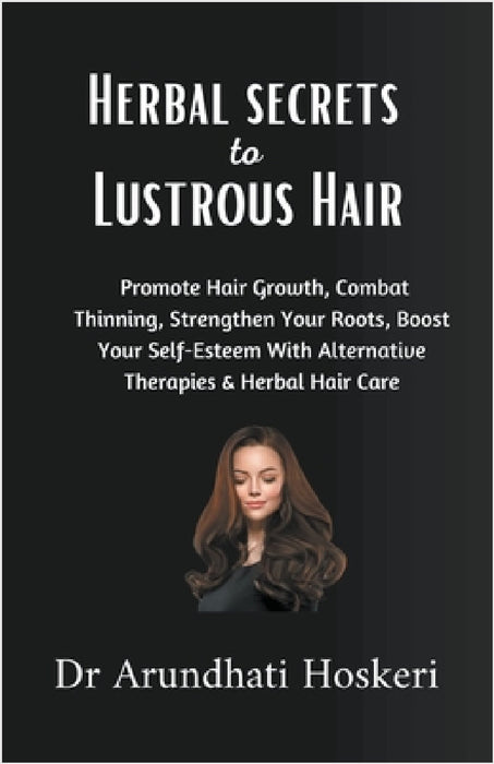Holistic Secrets to Lustrous Hair by Arundhati Hoskeri