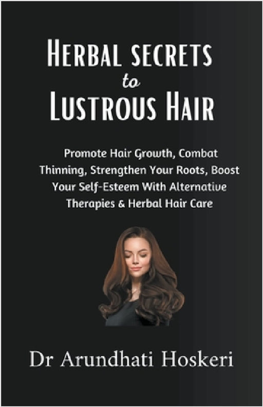 Holistic Secrets to Lustrous Hair by Arundhati Hoskeri