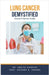 Lung Cancer Demystified Doctors Secret Guide by Ankita Kashyap, Prof Krishna N. Sharma