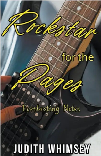 Rockstar for the Pages: Everlasting Notes by Judith Whimsey