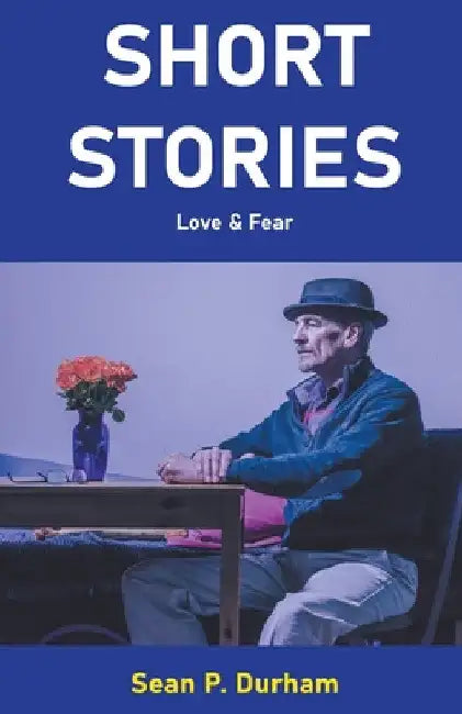 Short Stories by Sean Patrick Durham