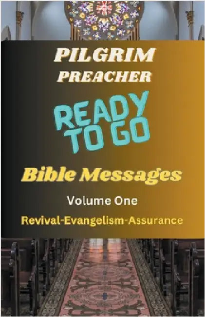 Ready to Go Bible Messages 1 by Preacher, Pilgrim