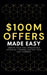 100M Offers Made Easy: Create Your Own Irresistible Offers by Turning ChatGPT into Alex Hormozi by Ben Preston