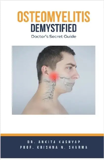 Osteomyelitits Demystified: Doctor's Secret Guide by Ankita Kashyap