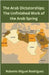 The Arab Dictatorships: The Unfinished Work of the Arab Spring by Rodriguez, Roberto Miguel