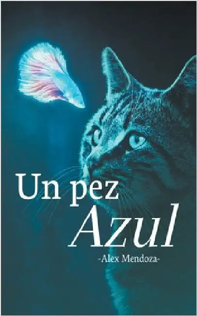 Un Pez Azul by Alex Mendoza