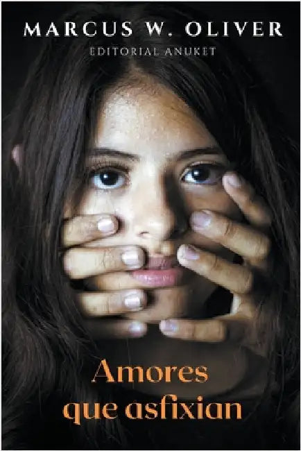 Amores que Asfixian by Marcus W. Oliver