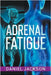 Adrenal Fatigue by Daniel Jackson