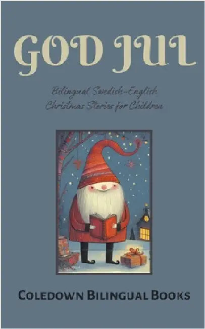 God Jul: Bilingual Swedish-English Christmas Stories for Children by Coledown Bilingual Books