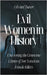 Evil Women in History: Uncovering the Gruesome Crimes of Ten Notorious Female Killers by Turner, Edward