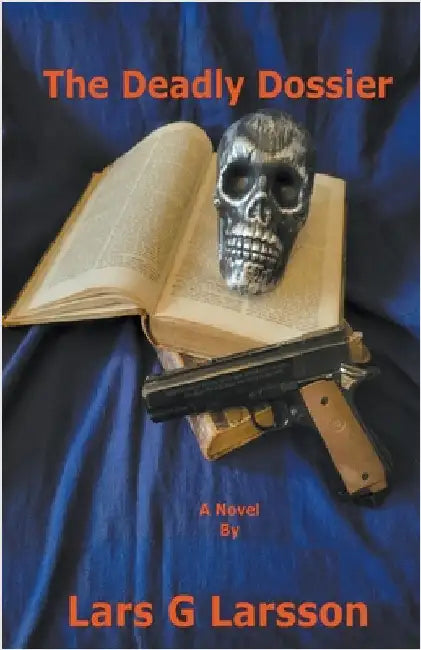 The Deadly Dossier by Larsson, Lars G.