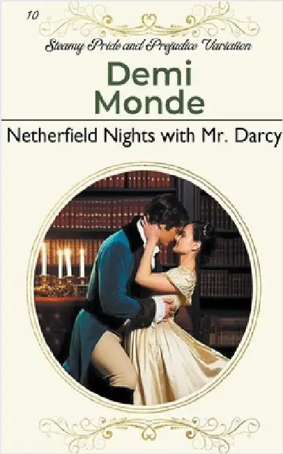 Netherfield Nights with Mr. Darcy: Steamy Pride and Prejudice Variation by Demi Monde
