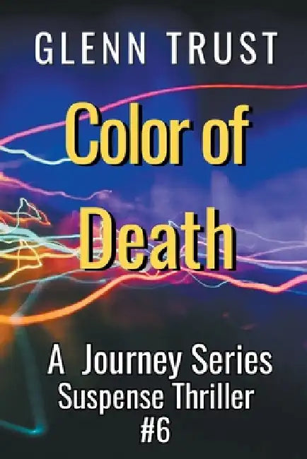 Color of Death: A Journeys Crime Thriller by Glenn Trust