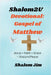 Devotional: Gospel of Matthew by Shalom Jim