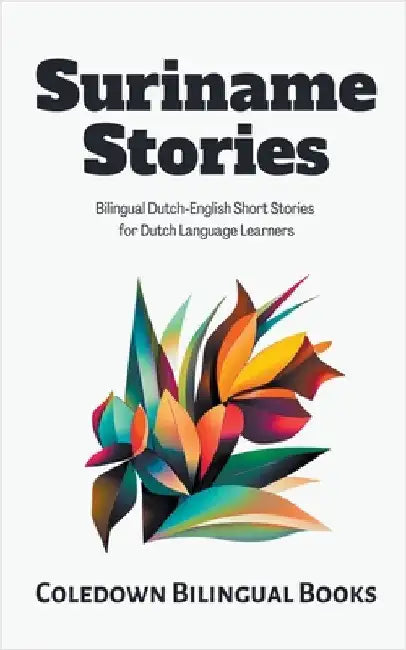 Suriname Stories: Bilingual Dutch-English Short Stories for Dutch Language Learners by Coledown Bilingual Books