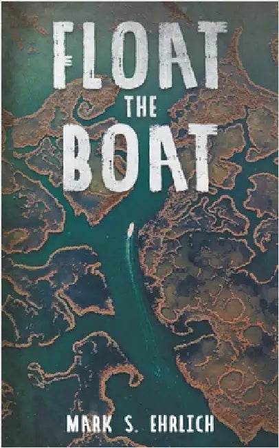 Float the Boat by Mark S. Ehrlich