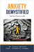Anxiety Demystified: Doctor's Secret Guide by Ankita Kashyap