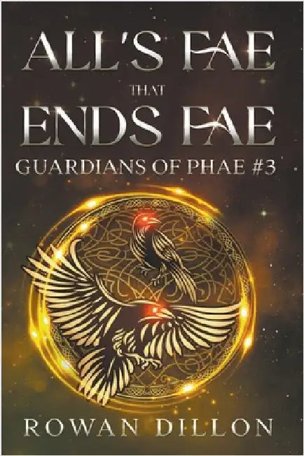 All's Fae That Ends Fae by Rowan Dillon
