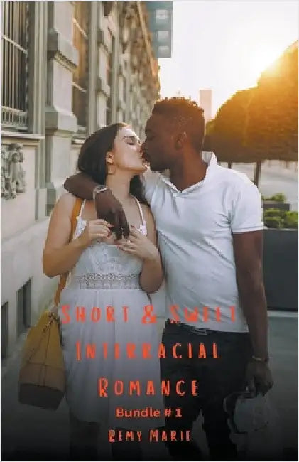 Short & Sweet Interracial Romance: Bundle # 1 by Remy Marie